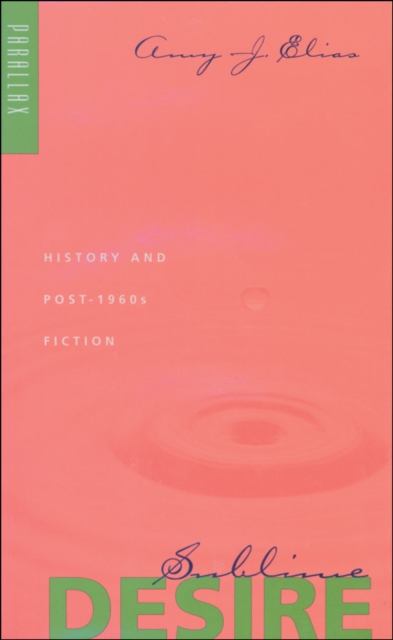 Sublime Desire : History and Post-1960s Fiction, EPUB eBook