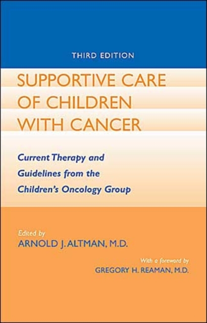 Supportive Care of Children with Cancer : Current Therapy and Guidelines from the Children's Oncology Group, Paperback / softback Book