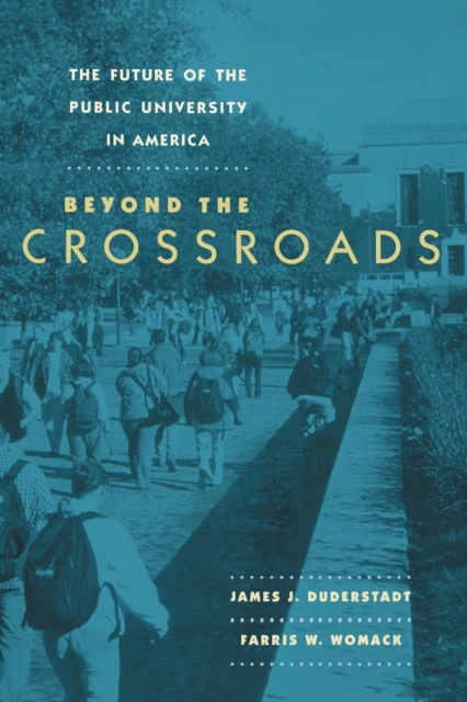 The Future of the Public University in America : Beyond the Crossroads, Paperback / softback Book