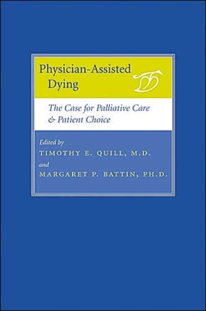 Physician-Assisted Dying : The Case for Palliative Care and Patient Choice, Paperback / softback Book