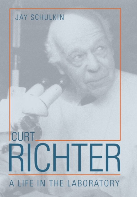 Curt Richter : A Life in the Laboratory, Hardback Book