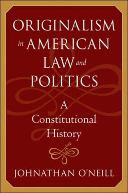 Originalism in American Law and Politics : A Constitutional History, Hardback Book