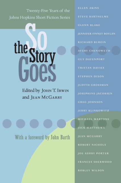 So the Story Goes : Twenty-Five Years of the Johns Hopkins Short Fiction Series, Paperback / softback Book