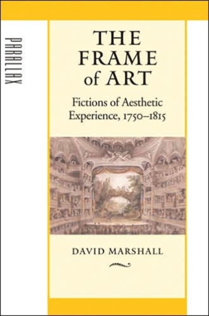 The Frame of Art : Fictions of Aesthetic Experience, 1750-1815, Hardback Book