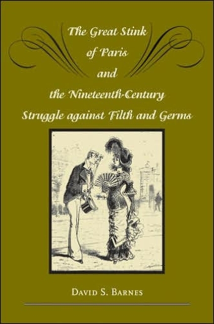 The Great Stink of Paris and the Nineteenth-century Struggle Against Filth and Germs, Hardback Book
