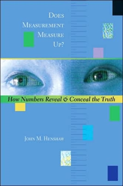 Does Measurement Measure Up? : How Numbers Reveal and Conceal the Truth, Hardback Book