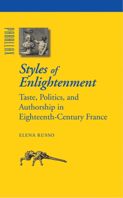 Styles of Enlightenment : Taste, Politics, and Authorship in Eighteenth-Century France, Hardback Book