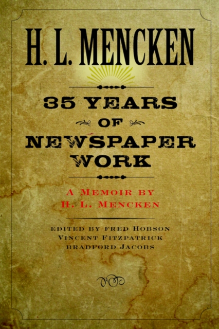 Thirty-five Years of Newspaper Work : A Memoir by H. L. Mencken, Paperback / softback Book