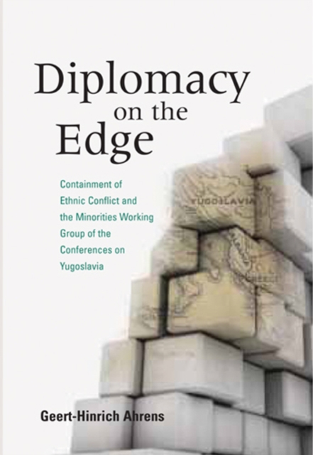 Diplomacy on the Edge : Containment of Ethnic Conflict and the Minorities Working Group of the Conferences on Yugoslavia, Hardback Book