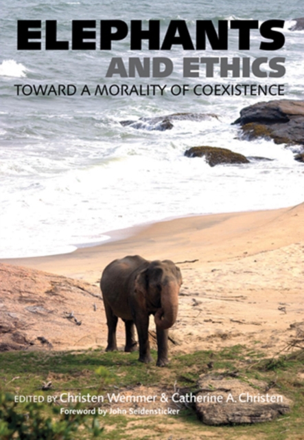 Elephants and Ethics : Toward a Morality of Coexistence, Hardback Book