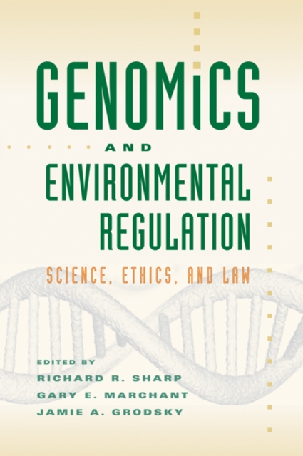 Genomics and Environmental Regulation : Science, Ethics, and Law, Hardback Book