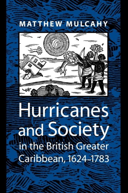 Hurricanes and Society in the British Greater Caribbean, 1624-1783, Paperback / softback Book