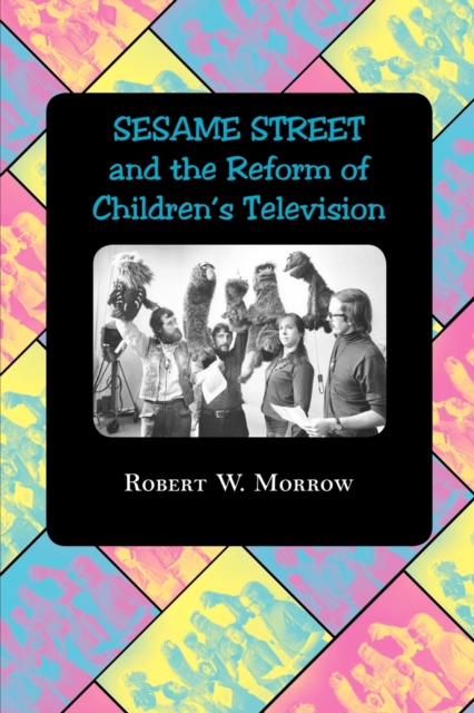 "Sesame Street" and the Reform of Children's Television, Paperback / softback Book