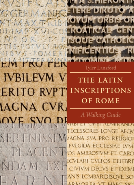 The Latin Inscriptions of Rome : A Walking Guide, Hardback Book