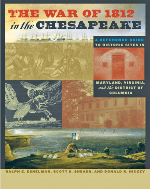 The War of 1812 in the Chesapeake : A Reference Guide to Historic Sites in Maryland, Virginia, and the District of Columbia, Hardback Book
