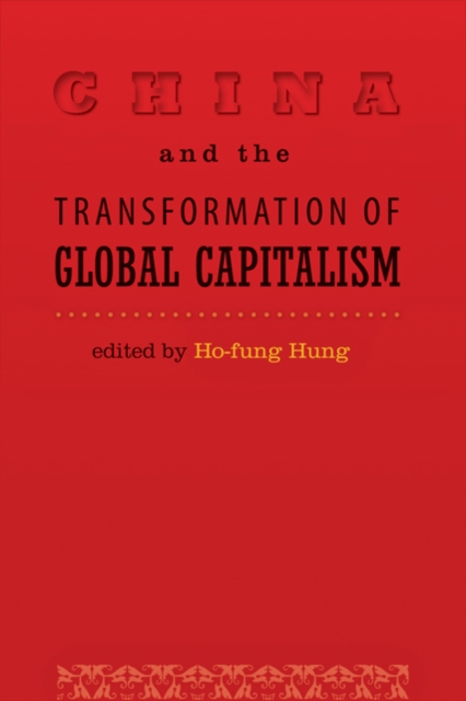 China and the Transformation of Global Capitalism, Paperback / softback Book
