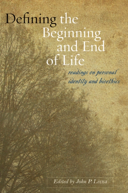 Defining the Beginning and End of Life : Readings on Personal Identity and Bioethics, Hardback Book