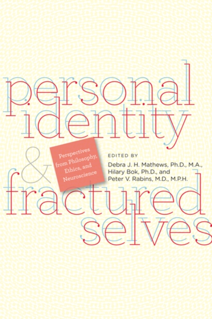 Personal Identity and Fractured Selves : Perspectives from Philosophy, Ethics, and Neuroscience, Hardback Book