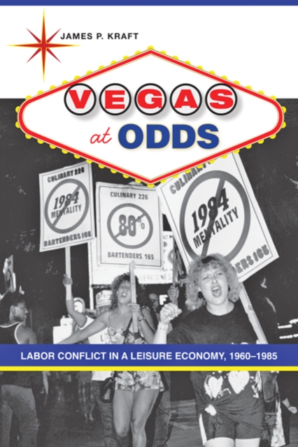 Vegas at Odds : Labor Conflict in a Leisure Economy, 1960-1985, Hardback Book