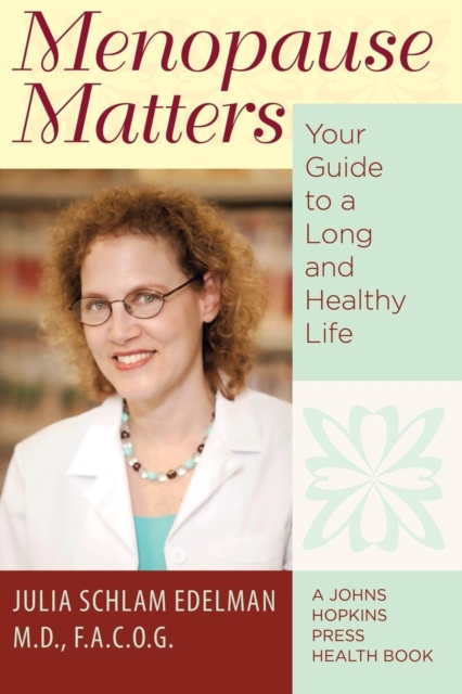 Menopause Matters : Your Guide to a Long and Healthy Life, Paperback / softback Book