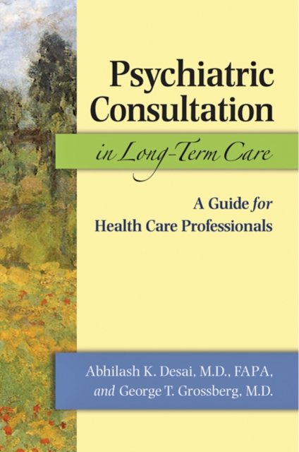 Psychiatric Consultation in Long-Term Care : A Guide for Health Care Professionals, Hardback Book