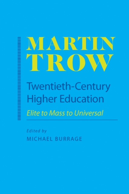 Twentieth-Century Higher Education : Elite to Mass to Universal, Hardback Book