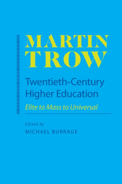 Twentieth-Century Higher Education : Elite to Mass to Universal, Paperback / softback Book
