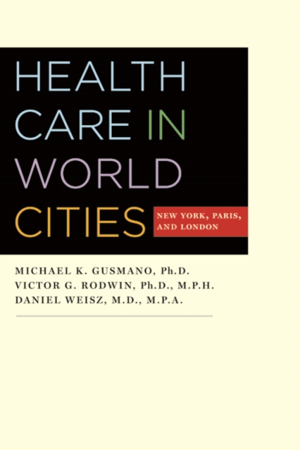 Health Care in World Cities : New York, Paris, and London, Hardback Book