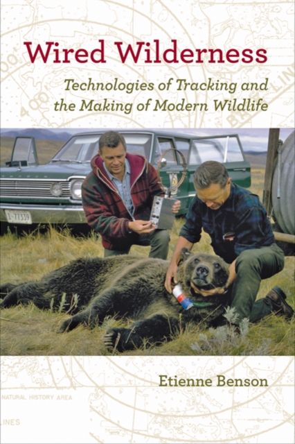 Wired Wilderness : Technologies of Tracking and the Making of Modern Wildlife, Hardback Book