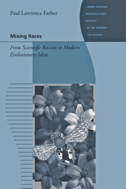 Mixing Races : From Scientific Racism to Modern Evolutionary Ideas, Paperback / softback Book