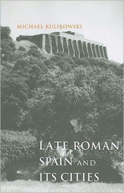 Late Roman Spain and Its Cities, Paperback / softback Book