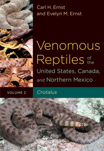 Venomous Reptiles of the United States, Canada, and Northern Mexico : Crotalus, Hardback Book
