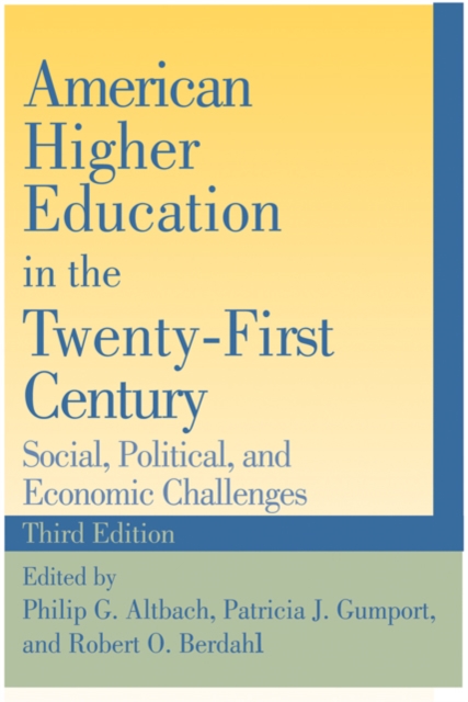 American Higher Education in the Twenty-first Century : Social, Political, and Economic Challenges, Paperback Book