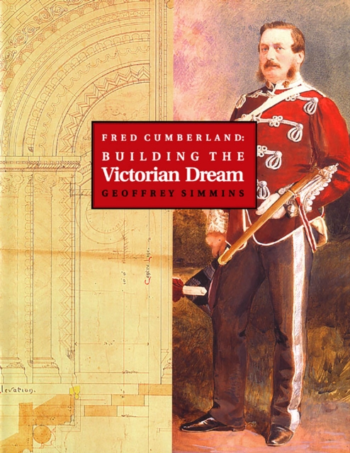 Fred Cumberland : Building the Victorian Dream, Hardback Book