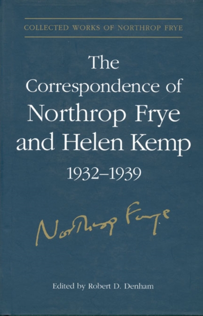 The Correspondence of Northrop Frye and Helen Kemp, 1932-1939 : Volume 1, Hardback Book