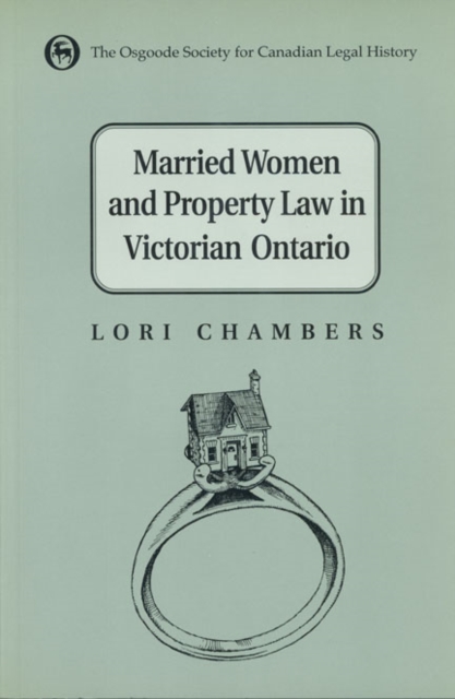 Married Women and the Law of Property in Victorian Ontario, Hardback Book