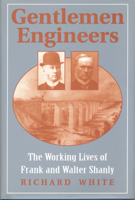 Gentlemen Engineers : The Careers of Frank and Walter Shanly, Hardback Book