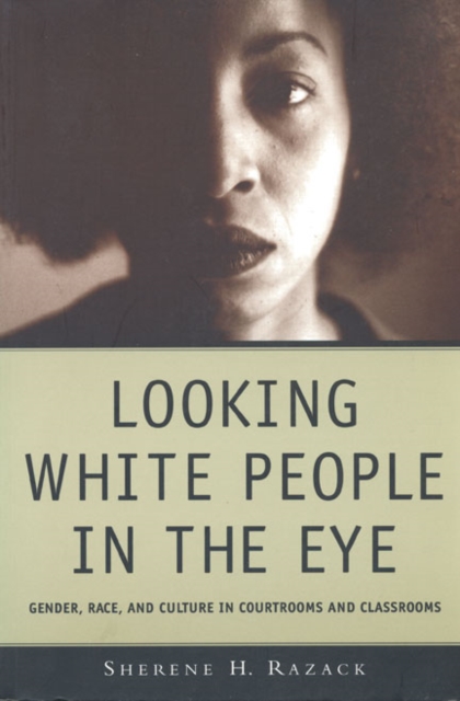 Looking White People in the Eye : Gender, Race, and Culture in Courtrooms and Classrooms, Hardback Book