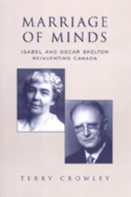 Marriage of Minds : Isabel and Oscar Skelton Reinventing Canada, Hardback Book