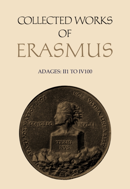 Collected Works of Erasmus : Adages: I i 1 to I v 100, Volume 31, Hardback Book
