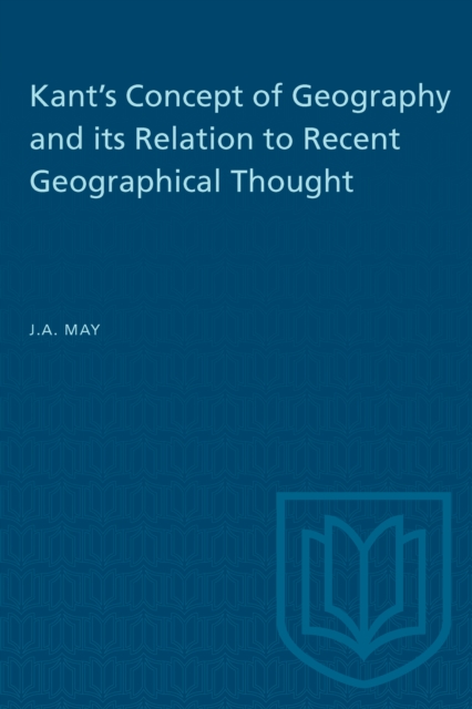 Kant's Concept of Geography and Its Relation to Recent Geographical Thought, Paperback / softback Book