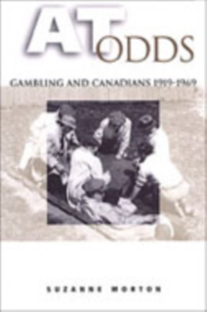 At Odds : Gambling and Canadians, 1919-1969, Hardback Book
