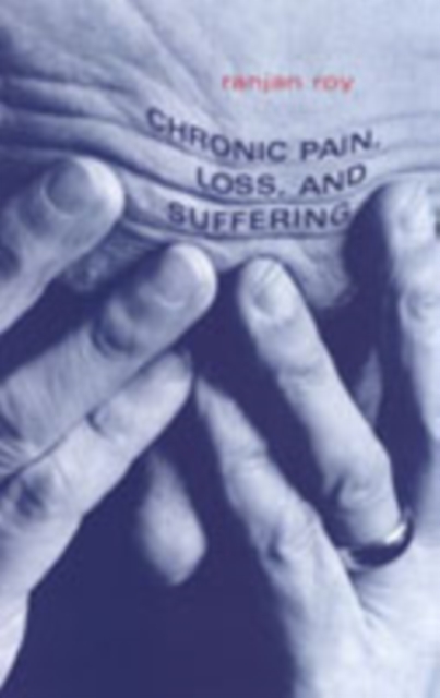 Chronic Pain, Loss, and Suffering : A Clinical Perspective, Hardback Book