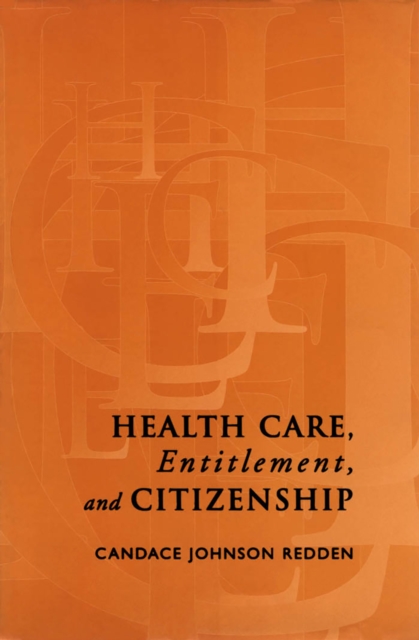 Health Care, Entitlement, and Citizenship, Hardback Book
