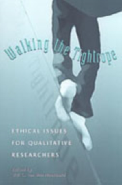 Walking the Tightrope : Ethical Issues for Qualitative Researchers, Hardback Book