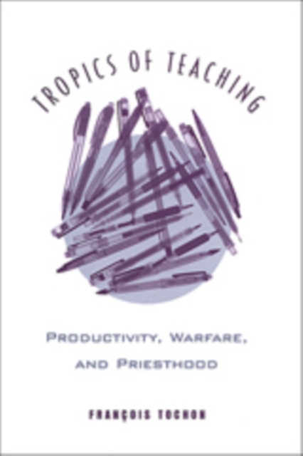 Tropics of Teaching : Productivity, Warfare, and Priesthood, Hardback Book