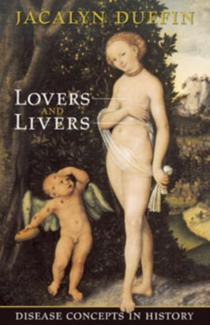 Lovers and Livers : Disease Concepts in History, Paperback / softback Book