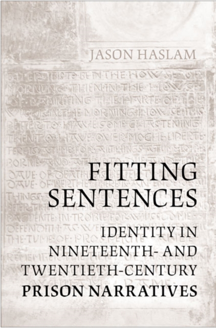 Fitting Sentences : Identity in Nineteenth- and Twentieth-Century Prison Narratives, Hardback Book