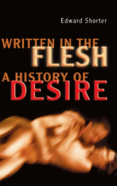 Written in the Flesh : A History of Desire, Hardback Book
