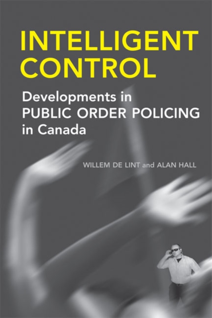 Intelligent Control : Developments in Public Order Policing in Canada, Hardback Book